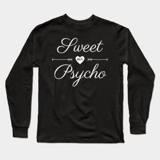 Sweet but psycho white text design Long Sleeve T-Shirt